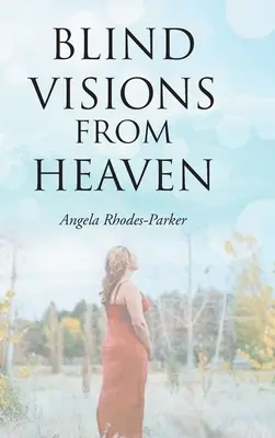 Blind Visions from Heaven: Nach einer wahren Geschichte - Blind Visions from Heaven: Based on a true story