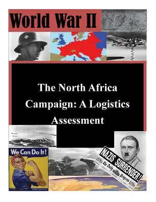 Der Nordafrika-Feldzug: Eine logistische Bewertung - The North Africa Campaign: A Logistics Assessment