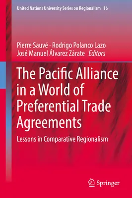 Die Pazifik-Allianz in einer Welt der präferentiellen Handelsabkommen: Lehren aus dem vergleichenden Regionalismus - The Pacific Alliance in a World of Preferential Trade Agreements: Lessons in Comparative Regionalism