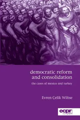 Demokratische Reform und Konsolidierung: Die Fälle Mexiko und Türkei - Democratic Reform and Consolidation: The Cases of Mexico and Turkey