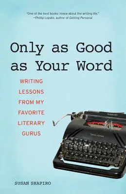 Nur so gut wie dein Wort: Schreiblektionen von meinen literarischen Lieblingsgurus - Only as Good as Your Word: Writing Lessons from My Favorite Literary Gurus