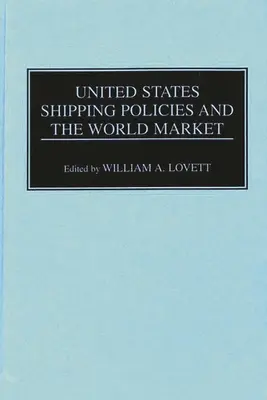 Die Versandpolitik der Vereinigten Staaten und der Weltmarkt - United States Shipping Policies and the World Market