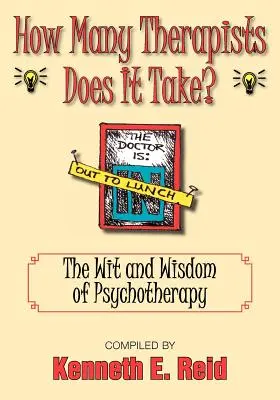 Wie viele Therapeuten braucht es? Der Witz und die Weisheit der Psychotherapie - How Many Therapists Does It Take?: The Wit and Wisdom of Psychotherapy