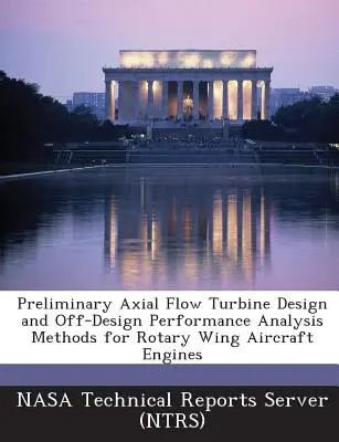 Vorläufiger Entwurf von Axialturbinen und Methoden zur Analyse der Leistung außerhalb des Entwurfs für Drehflügeltriebwerke von Flugzeugen - Preliminary Axial Flow Turbine Design and Off-Design Performance Analysis Methods for Rotary Wing Aircraft Engines