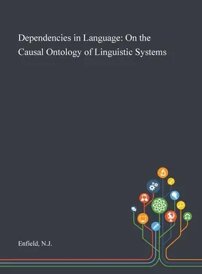 Abhängigkeiten in der Sprache: Zur kausalen Ontologie sprachlicher Systeme - Dependencies in Language: On the Causal Ontology of Linguistic Systems