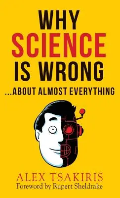 WARUM DIE WISSENSCHAFT FALSCH IST...bei fast allem - WHY SCIENCE IS WRONG...About Almost Everything