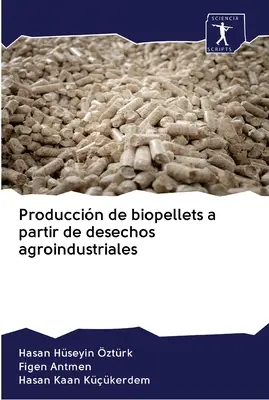 Herstellung von Biopellets aus agroindustriellen Abfällen - Produccin de biopellets a partir de desechos agroindustriales