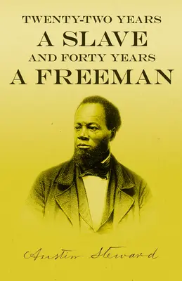 Zweiundzwanzig Jahre Sklave - und vierzig Jahre freier Mann - Twenty-Two Years a Slave - And Forty Years a Freeman