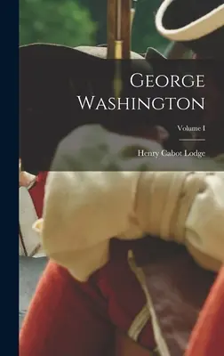 George Washington; Band I - George Washington; Volume I