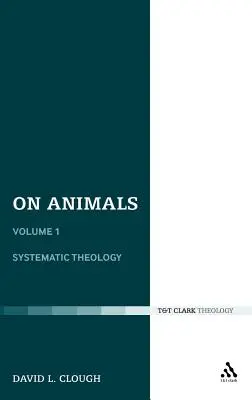 Über Tiere: Band I: Systematische Theologie - On Animals: Volume I: Systematic Theology