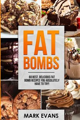 Fettbomben: 60 beste, leckere Fettbomben-Rezepte, die Sie unbedingt probieren müssen! (Band 1) - Fat Bombs: 60 Best, Delicious Fat Bomb Recipes You Absolutely Have to Try! (Volume 1)