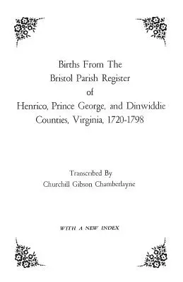 Geburten aus dem Bristol Parish Register of Henrico, Prince George, and Dinwiddie Counties, Virginia, 1720-1798 - Births from the Bristol Parish Register of Henrico, Prince George, and Dinwiddie Counties, Virginia, 1720-1798