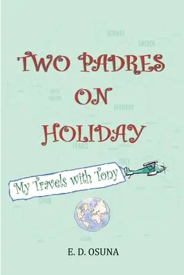 Zwei Pater im Urlaub: Meine Reisen mit Tony - Two Padres on Holiday: My Travels with Tony