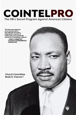 Cointelpro: Das geheime Programm des FBI gegen amerikanische Bürger: Buch III, Bd. 1 - Cointelpro: The FBI's Secret Program Against American Citizens: Book III, Vol. 1