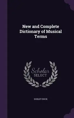 Neues und vollständiges Wörterbuch der Musikbegriffe - New and Complete Dictionary of Musical Terms
