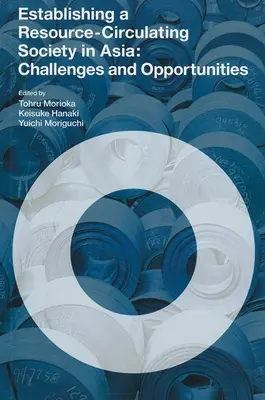 Aufbau einer ressourcenzirkulierenden Gesellschaft in Asien: Herausforderungen und Chancen - Establishing a Resource-circulating Society in Asia: Challenges and Opportunities