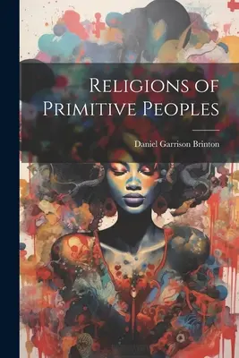 Religionen der primitiven Völker - Religions of Primitive Peoples