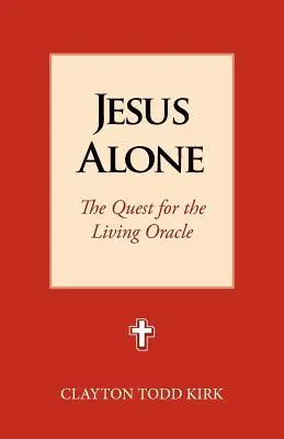 Jesus allein: Die Suche nach dem lebenden Orakel - Jesus Alone: The Quest for the Living Oracle