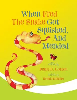 Als Fred, die Schlange, zerquetscht und repariert wurde - When Fred the Snake Got Squished, And Mended