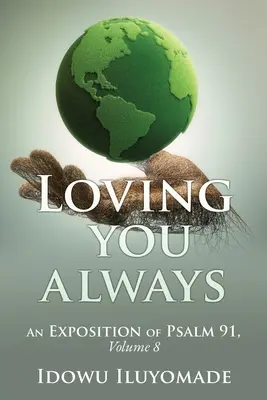 Ich habe dich immer lieb: [Eine Auslegung von Psalm 91, Band 8] - Loving you always: [An Exposition of Psalm 91, Volume 8]