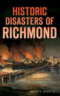 Historische Katastrophen in Richmond - Historic Disasters of Richmond