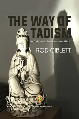 Der Weg des Taoismus: Für körperliche, geistige und ökologische Gesundheit - The Way of Taoism: For Bodily, Spiritual and Environmental Health