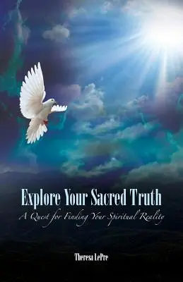 Erforsche deine heilige Wahrheit: Eine Suche nach deiner spirituellen Realität - Explore Your Sacred Truth: A Quest for Finding Your Spiritual Reality