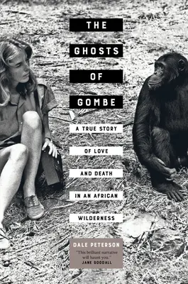 Die Geister von Gombe: Eine wahre Geschichte von Liebe und Tod in einer afrikanischen Wildnis - The Ghosts of Gombe: A True Story of Love and Death in an African Wilderness