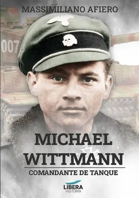 Michael Wittmann: Kommandant von Tanque - Michael Wittmann: Comandante de tanque