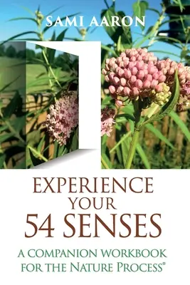 Erleben Sie Ihre 54 Sinne: Ein begleitendes Arbeitsbuch für The Nature Process(R) - Experience Your 54 Senses: A Companion Workbook For The Nature Process(R)
