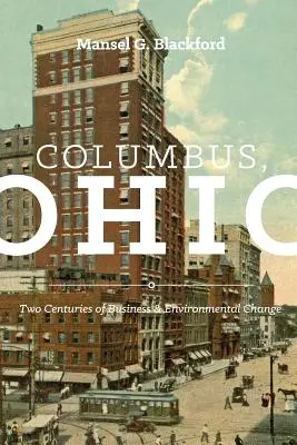 Columbus, Ohio: Zwei Jahrhunderte des wirtschaftlichen und ökologischen Wandels - Columbus, Ohio: Two Centuries of Business and Environmental Change