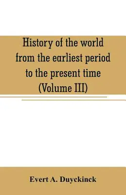 Geschichte der Welt von den ältesten Zeiten bis zur Gegenwart (Band III) - History of the world from the earliest period to the present time (Volume III)