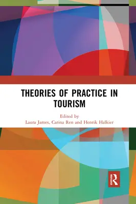 Theorien der Praxis im Tourismus - Theories of Practice in Tourism