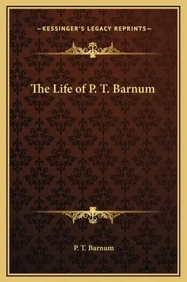 Das Leben von P. T. Barnum - The Life of P. T. Barnum