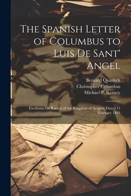 Der spanische Brief von Kolumbus an Luis De Sant' Angel: Escribano De Racion des Königreichs Aragon, datiert 15. Februar 1493 - The Spanish Letter of Columbus to Luis De Sant' Angel: Escribano De Racion of the Kingdom of Aragon, Dated 15 February 1493