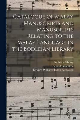 Katalog der malaiischen Manuskripte und Manuskripte mit Bezug zur malaiischen Sprache in der Bodleian Library - Catalogue of Malay Manuscripts and Manuscripts Relating to the Malay Language in the Bodleian Library