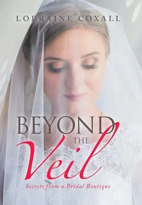 Jenseits des Schleiers: Geheimnisse aus einer Brautboutique - Beyond the Veil: Secrets from a Bridal Boutique