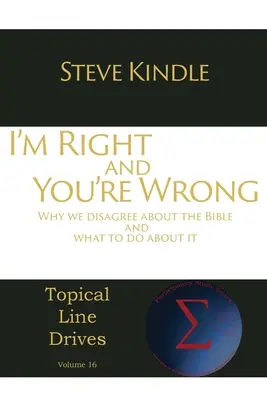 Ich habe Recht und du hast Unrecht: Warum wir uns über die Bibel uneinig sind und was wir dagegen tun können - I'm Right and You're Wrong: Why we disagree about the Bible and what to do about it