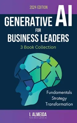 Generative KI für Führungskräfte in der Wirtschaft: Komplette Buchsammlung: Grundlagen, Strategie und Transformation - Generative AI For Business Leaders: Complete Book Collection: Fundamentals, Strategy and Transformation