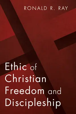 Ethik der christlichen Freiheit und Jüngerschaft - Ethic of Christian Freedom and Discipleship