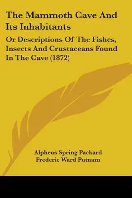 Die Mammuthöhle und ihre Bewohner: Oder Beschreibungen der in der Höhle gefundenen Fische, Insekten und Krustentiere (1872) - The Mammoth Cave And Its Inhabitants: Or Descriptions Of The Fishes, Insects And Crustaceans Found In The Cave (1872)