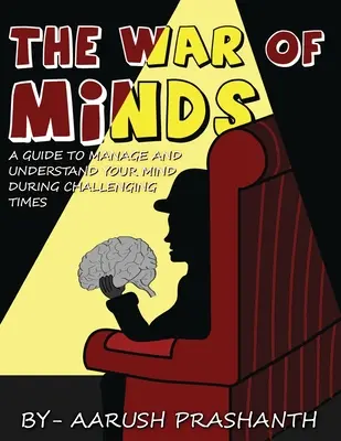 Der Krieg der Gehirne - Ein Leitfaden zum Verwalten und Verstehen Ihres Geistes in herausfordernden Zeiten - The War of Minds - A Guide to Manage and Understand Your Mind During Challenging Times