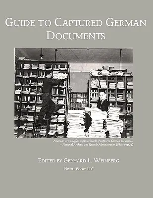 Leitfaden für erbeutete deutsche Dokumente [Bibliographie zum Zweiten Weltkrieg] - Guide to Captured German Documents [World War II Bibliography]