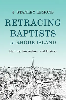 Auf den Spuren der Baptisten in Rhode Island: Identität, Formation und Geschichte - Retracing Baptists in Rhode Island: Identity, Formation, and History