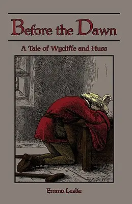 Vor der Morgenröte: Eine Geschichte von Wycliffe und Huss - Before the Dawn: A Tale of Wycliffe and Huss