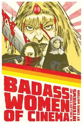 Badass Women of Cinema - Eine Sammlung von Interviews - Badass Women of Cinema - A Collection of Interviews