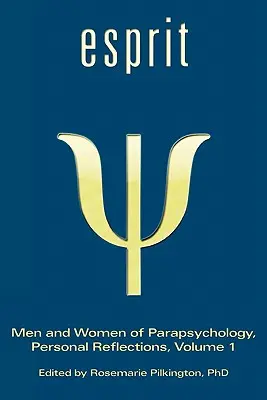 Esprit: Männer und Frauen der Parapsychologie, Persönliche Betrachtungen, Band 1 - Esprit: Men and Women of Parapsychology, Personal Reflections, Volume 1