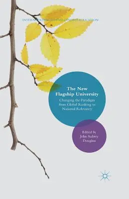 Die neue Flaggschiff-Universität: Der Paradigmenwechsel vom globalen Ranking zur nationalen Relevanz - The New Flagship University: Changing the Paradigm from Global Ranking to National Relevancy