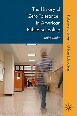Die Geschichte der Nulltoleranz im öffentlichen Schulwesen Amerikas - The History of Zero Tolerance in American Public Schooling