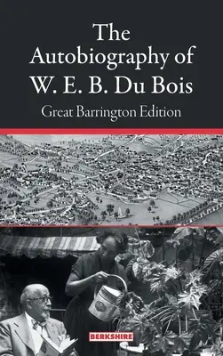 Die Autobiographie von W. E. B. Du Bois: Great Barrington-Ausgabe - The Autobiography of W. E. B. Du Bois: Great Barrington Edition